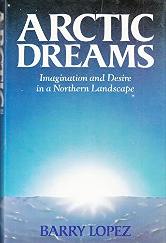 Barry Lopez: Arctic dreams (Hardcover, 1986, Macmillan)