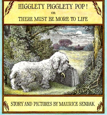 Maurice Sendak: Higglety Pigglety Pop! Or, There Must Be More to Life (Paperback, 1979, HarperTrophy)