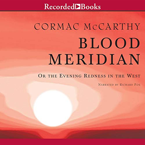 Cormac McCarthy: Blood Meridian (AudiobookFormat, 2007, Recorded Books, Inc. and Blackstone Publishing)