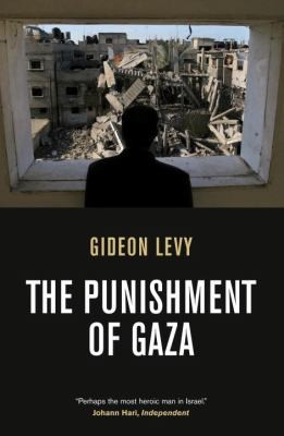 Gideon Levy: The Punishment Of Gaza (2010, Verso)