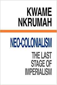 Kwame Nkrumah: Neo-colonialism (1966, International Publishers)