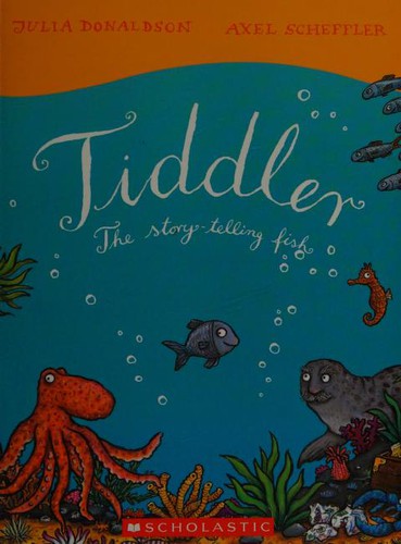 Axel Scheffler, Julia Donaldson: Tiddler (2017, Scholastic Canada, Limited)