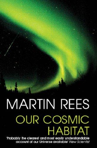 Martin Rees: Our Cosmic Habitat (Paperback, Phoenix (an Imprint of The Orion Publishing Group Ltd ), Orion Publishing Group, Limited)