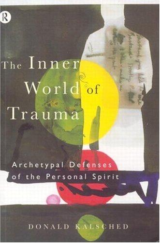 Donald Kalsched: The inner world of trauma (1996, Routledge)