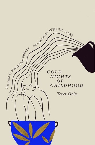 Maureen Freely, Tezer Özlü, Aysegül Savas: Cold Nights of Childhood (Paperback, 2023, Transit Books)