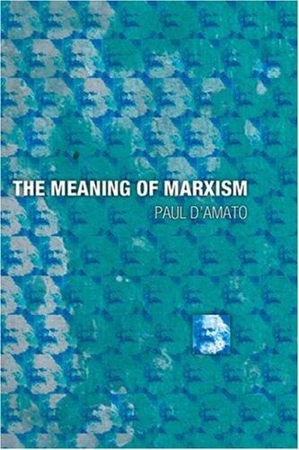 Paul D'amato: The Meaning of Marxism (Paperback, Haymarket Books)