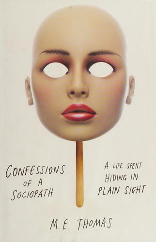 M. E. Thomas: Confessions of a sociopath (2013, Crown Publishers)