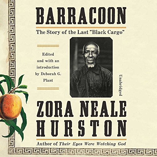 Zora Neale Hurston, Zora Neale Hurston: Barracoon (AudiobookFormat, 2018, HarperCollins Publishers and Blackstone Audio, Harpercollins)