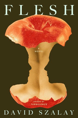 David Szalay: Flesh (2025, Scribner)