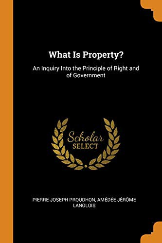 Pierre-Joseph Proudhon, Amedee Jerome Langlois: What Is Property? (Paperback, Franklin Classics Trade Press)