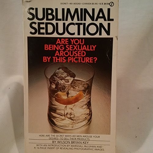 Wilson Bryan Key: Subliminal Seduction (Paperback, Signet, Brand: Signet, Berkley)