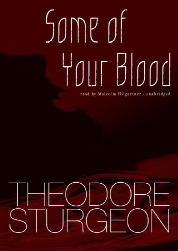 시어도어 스터전, Malcolm Hillgartner: Some of Your Blood (AudiobookFormat, Blackstone Audio, Inc., Blackstone Audiobooks)