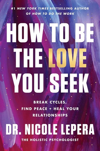 Nicole LePera: How to Be the Love You Seek (2023, HarperCollins Publishers)