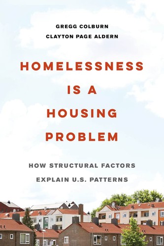 Gregg Colburn, Clayton Page Aldern: Homelessness Is a Housing Problem (2022, University of California Press)